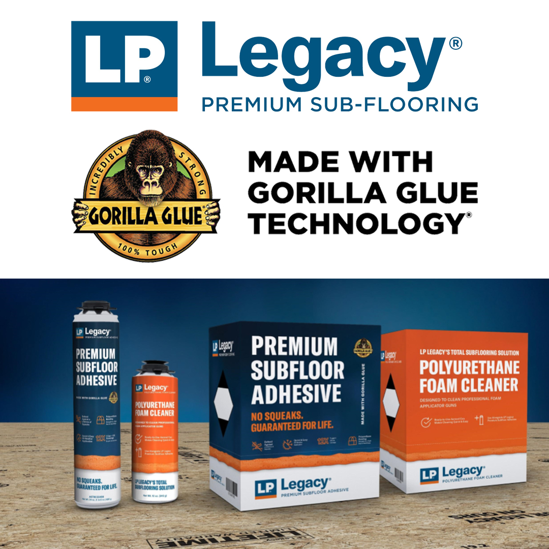 Legacy premium sub-flooring made with Gorilla Glue technology