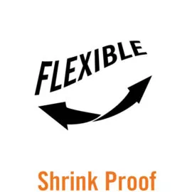 flexible, shrink proof